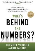 Whats Behind the Numbers A Guide to Exposing Financial Chicanery & Avoiding Huge Losses in Your Portfolio