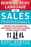 Winning Body Language for Sales Professionals: Control the Conversation and Connect with Your Customer--Without Saying a Word
