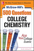 McGraw Hills 500 College Chemistry Questions Ace Your College Exams