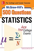 McGraw-Hill's 500 Statistics Questions: Ace Your College Exams