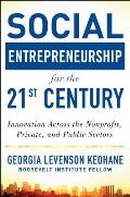 Social Entrepreneurship for the 21st Century: Innovation Across the Nonprofit, Private, and Public Sectors: Innovation Across the Nonprofit, Private,
