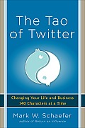 Tao Of Twitter Changing Your Life & Business 140 Characters at a Time