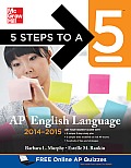 5 Steps to a 5 AP English Language 2014 2015 Edition