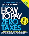 How to Pay Zero Taxes 2013 Your Guide to Every Tax Break the IRS Allows