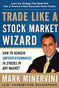 Trade Like a Stock Market Wizard How to Achieve Super Performance in Stocks in Any Market