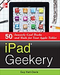 iPad Geekery 50 Insanely Cool Hacks & Mods for Your Apple Tablet