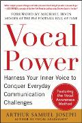 Vocal Power: Harness Your Inner Voice to Conquer Everyday Communication Challenges, with a Foreword by Michael Irvin