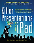 Killer Presentations with Your Ipad: How to Engage Your Audience and Win More Business with the World's Greatest Gadget