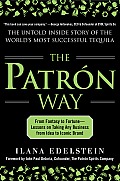 The Patron Way: From Fantasy to Fortune - Lessons on Taking Any Business from Idea to Iconic Brand: From Fantasy to Fortune - Lessons on Taking Any Bu