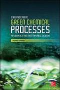 Engineering Green Chemical Processes: Renewable and Sustainable Design: Renewable and Sustainable Design