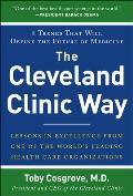 Cleveland Clinic Way Lessons in Excellence from One of the Worlds Leading Health Care Organizations