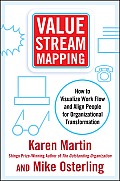 Value Stream Mapping How to Visualize Work & Align Leadership for Organizational Transformation