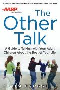 AARP The Other Talk A Guide to Talking with Your Adult Children about the Rest of Your Life