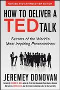 How to Deliver a TED Talk Secrets of the Worlds Most Inspiring Presentations revised & expanded new edition with a foreword by Richard St John