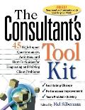 The Consultant's Toolkit: 45 High-Impact Questionnaires, Activities, and How-To Guides for Diagnosing and Solving Client Problems