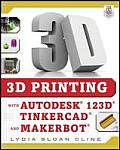3D Printing with Autodesk 123d, Tinkercad, and Makerbot
