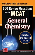 McGraw-Hill Education 500 Review Questions for the McAt: General Chemistry