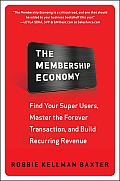 Membership Economy Find Your Super Users Master the Forever Transaction & Build Recurring Revenue