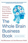 The Whole Brain Business Book, Second Edition: Unlocking the Power of Whole Brain Thinking in Organizations, Teams, and Individuals