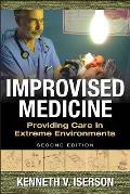 Improvised Medicine: Providing Care in Extreme Environments, 2nd edition