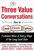 Three Value Conversations How to Create Elevate & Capture Customer Value at Every Stage of the Long Lead Sale