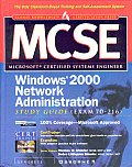 MCSE Windows 2000 Network Administration Study Guide (Exam 70-216) (Book/CD-ROM) [With CDROM]