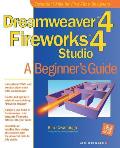 Dreamweaver (R) 4 Fireworks (R) 4 Studio: A Beginner's Guide