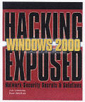 Hacking Exposed Windows 2000 Network Security Secrets & Solutions