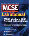 MCSE Windows 2000 Network Administration: Lab Manual