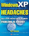 Windows XP Headaches How to Fix Common & Not So Common Problems in a Hurry