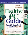 Healthy PC Preventive Care & Home Remedies for Your Computer 1st Edition