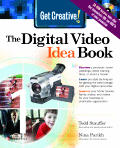 Get Creative The Digital Video Idea Book