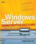 Windows Server Undocumented Solutions: Beyond the Knowledge Base