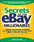 Secrets of the Ebay Millionaires: Inside Success Stories -- And Proven Money-Making Tips -- From Ebay's Greatest Sellers
