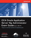 Oca Oracle Application Server 10g Administrator Exam Guide (Exam 1z0-311): Oca Oracle 10 App Server Eg [With CDROM]