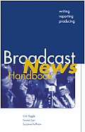 Broadcast News Handbook: Writing, Reporting, and Producing (McGraw-Hill Series in Mass Communication)