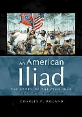 American Iliad The Story Of The Civil War 2nd Edition