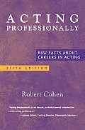 Acting Professionally Raw Facts about Careers in Acting
