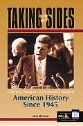 Taking Sides American History Since 1945: Clashing Views on Controversial Issues in American History Since 1945 (Taking Sides: American History Since 1945)