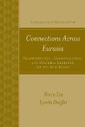 Connections Across Eurasia Transportation Communication & Cultural Exchange on the Silk Road