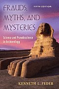 Frauds Myths & Mysteries Science & Pseudoscience in Archaeology
