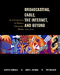 Broadcasting Cable the Internet & Beyond An Introduction to Modern Electronic Media