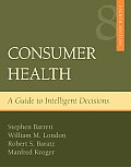 Consumer Health 8th Edition A Guide To Intelligent Dec