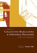 Cases in Collective Bargaining & Industrial Relations: A Decisional Approach