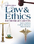 Law and Ethics for Medical Careers (4TH 06 - Old Edition)