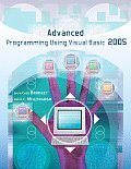 Advanced Programming Using Visual Basic 2005 With CDROM