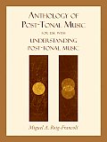 Anthology of Post Tonal Music For Use with Understanding Post Tonal Music