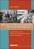 Deculturalization & the Struggle for Equality A Brief History of the Education of Dominated Cultures in the United States