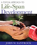Topical Approach To Life-span Development (4TH 08 - Old Edition)