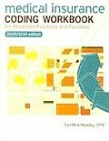 Medical Insurance Coding Workbook for Physician Practices & Facilities 2009 2010 Edition